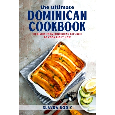 预订 The Ultimate Dominican Cookbook: 111 Dishes From Dominican Republic To Cook Right Now: 9798869948052