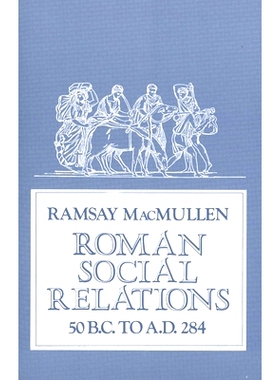预订 Roman Social Relations, 50 B.C. to A.D. 284 公元前50年*公元284年的罗马社会关系: 9780300027020