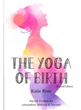 预订 The Yoga of Birth: Sacred wisdom for conception, birthing & beyond: 9781716941283