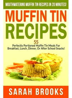 预订 Muffin Tin Recipes - Sarah Brooks: Mouthwatering Muffin Tin Recipes In 20 Minutes! 55 Perfectly Portioned Muffin Ti