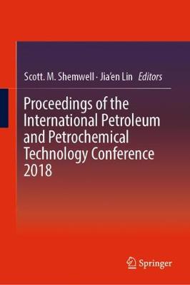 【预订】Proceedings of the International Petroleum and Petrochemical Technology Conference 2018