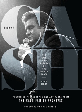 预订 Johnny Cash: The Life and Legacy of the Man in Black Featuring Photographs and Artifacts Form the Cash Family Archi