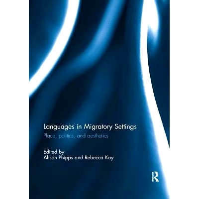 预订 Languages in Migratory Settings: Place, Politics, and Aesthetics: 9781138084698