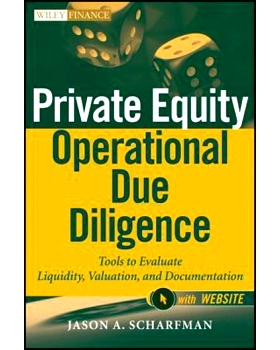 Private Equity Operational Due Diligence + Website: Tools to Evaluate Liquidity, Valuation, and Documentation 私人股本