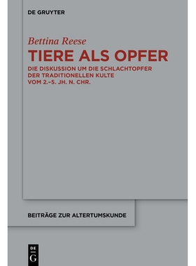 预订 Tiere als Opfer: Die Diskussion um die Schlachtopfer der traditionellen Kulte vom 2.–5. Jh. n. Chr. 动物作为祭品：