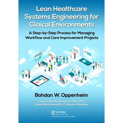 预订 Lean Healthcare Systems Engineering for Clinical Environments: A Step-by-Step Process for Managing Workflow and Car