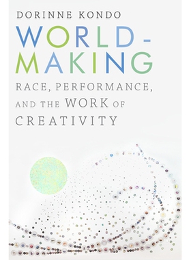 预订 Worldmaking: Race, Performance, and the Work of Creativity 世界制作：种族，表演和创造力的工作: 9781478000730