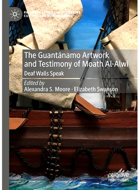 预订 The Guantánamo Artwork and Testimony of Moath Al-Alwi: Deaf Walls Speak 关塔纳摩艺术品与莫斯·阿尔·阿尔维的证词：