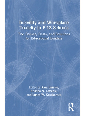 预订 Incivility and Workplace Toxicity in P-12 Schools: The Causes, Costs, and Solutions for Educational Leaders: 978103