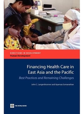 预订 Financing Health Care in East Asia and the Pacific: Best Practices and Remaining Challenges *融资东亚和太平洋地区的