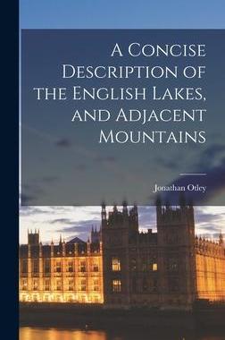 [预订]A Concise Description of the English Lakes, and Adjacent Mountains 9781018259703
