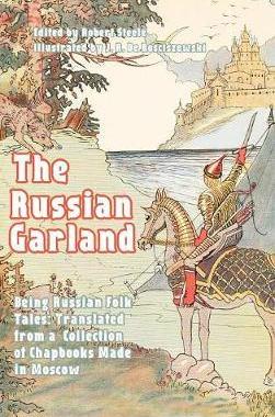 [预订]The Russian Garland: Russian Folk Tales: Translated from a Collection of Chapbooks Made in Moscow 9781389486203