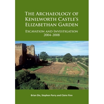 预订 The Archaeology of Kenilworth Castle’s Elizabethan Garden: Excavation and Investigation 2004–2008 肯尼沃斯城堡伊