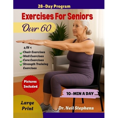 预订 Exercises For Seniors Over 60: Simple 10-Minute Home Workouts to Improve Strength, Balance, Mobility, Heart Health