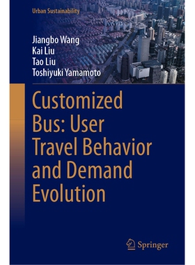 预订 Customized Bus: User Travel Behavior and Demand Evolution 定制巴士：用户出行行为与需求演变: 9789819634873