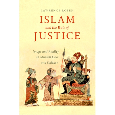 预订 Islam and the Rule of Justice: Image and Reality in Muslim Law and Culture 伊斯兰教与正义的统治：穆斯林法律文化中的