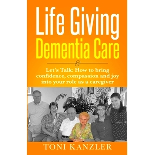 Into Bring Giving 预订 Confidence Let Dementia Joy Care Your Role Compassion and How Caregiver Life Talk