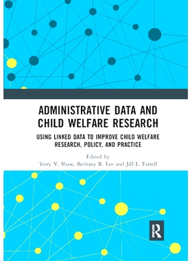 预订 Administrative Data and Child Welfare Research: Using Linked Data to Improve Child Welfare Research, Policy, and Pr