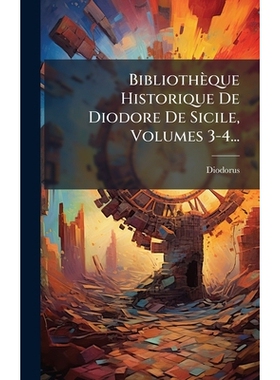 预订 Bibliothèque Historique De Diodore De Sicile, Volumes 3-4...: 9781024649857