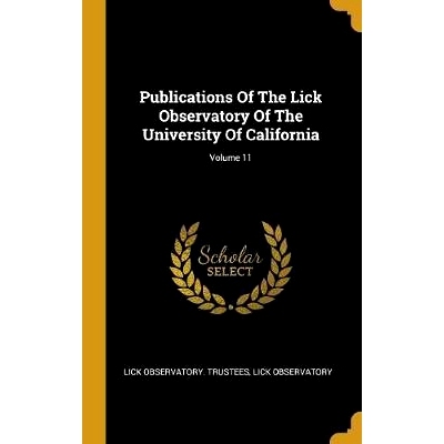 预订 Publications Of The Lick Observatory Of The University Of California; Volume 11: 9781011554348
