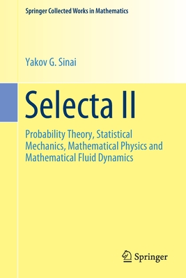 【预订】Selecta II: Probability Theory, Statistical Mechanics, Mathematical Physics and Mathematical Fluid Dynamics