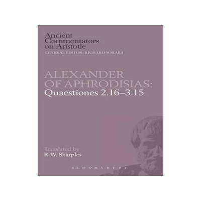 [预订]Alexander of Aphrodisias: Quaestiones 2.16-3.15 9780715626153