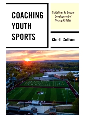 预订 Coaching Youth Sports: Guidelines to Ensure Development of Young Athletes 指导青少年体育：确保青少年运动员发展的指