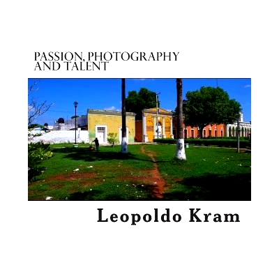 预订 Passion, Photography and Talent: Photography for the Enthusiast: 9781511947961