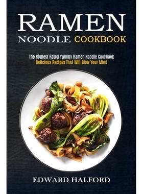 预订 Ramen Noodle Cookbook: Delicious Recipes That Will Blow Your Mind (The Highest Rated Yummy Ramen Noodle Cookbook):