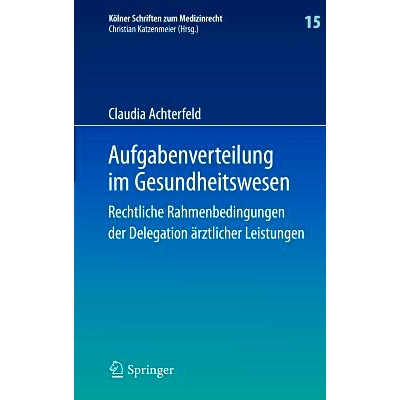 预订 Aufgabenverteilung im Gesundheitswesen: Rechtliche Rahmenbedingungen der Delegation ärztlicher Leistungen 卫生部门