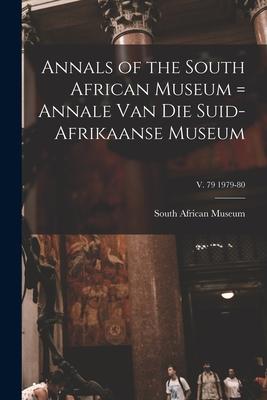 [预订]Annals of the South African Museum= Annale Van Die Suid-Afrikaanse Museum; v. 79 1979-80 9781014275769