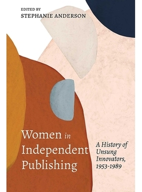 预订 Women in Independent Publishing: A History of Unsung Innovators, 1953-1989 独立出版界的女性：1953-1989 年无名创新者