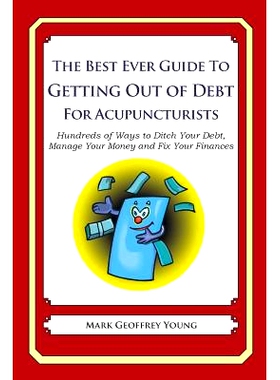 预订 The Best Ever Guide to Getting Out of Debt for Acupuncturists: Hundreds of Ways to Ditch Your Debt, Manage Your Mon