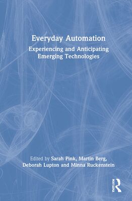 【预订】Everyday Automation: Experiencing and Anticipating Emerging Technolo 9780367773403