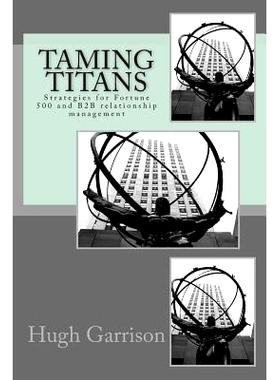 预订 Taming Titans: Strategies for Fortune 500 and B2B relationship management: 9781482361100