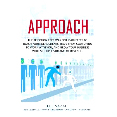 预订 Approach: The Rejection-Free Way for Marketers to Reach Your Ideal Clients, Have Them Clamoring to Work with You, a