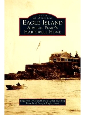 预订 Eagle Island: Admiral Peary’s Harpswell Home: 9781540216410