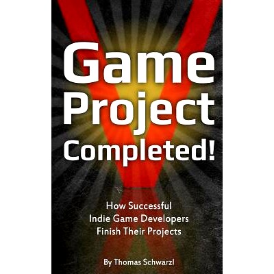 预订 Game Project Completed: How Successful Indie Game Developers Finish Their Projects: 9781490555454