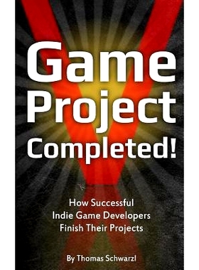 预订 Game Project Completed: How Successful Indie Game Developers Finish Their Projects: 9781490555454