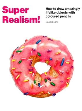 预订 Super Realism!: How to Draw Amazingly Lifelike Drawing with Coloured Pencils 超级现实主义！：如何用彩色铅笔画出栩栩