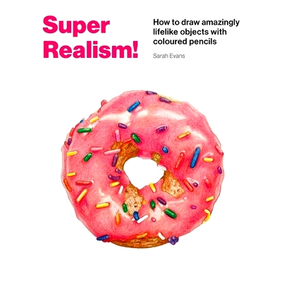 预订 Super Realism!: How to Draw Amazingly Lifelike Drawing with Coloured Pencils 超级现实主义！：如何用彩色铅笔画出栩栩