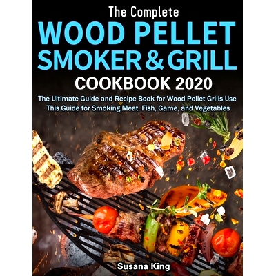 预订 The Complete Wood Pellet Smoker and Grill Cookbook 2020: The Ultimate Guide and Recipe Book for Wood Pellet Grills
