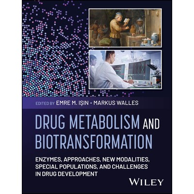 预订 Drug Metabolism and Biotransformation Enzymes, Approaches, New Modalities, Special Populations, and Challenges in D