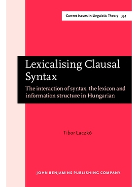 预订 Lexicalising Clausal Syntax.: The interaction of syntax, the lexicon and information structure in Hungarian. 词汇化