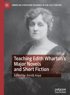 【预订】Teaching Edith Wharton’s Major Novels and Short Fiction 9783030527440