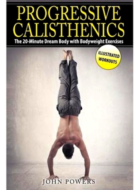 预订 Progressive Calisthenics: The 20-Minute Dream Body with Bodyweight Exercises: 9781545335277