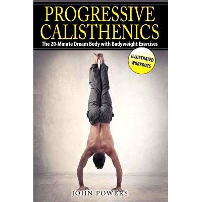 预订 Progressive Calisthenics: The 20-Minute Dream Body with Bodyweight Exercises: 9781545335277