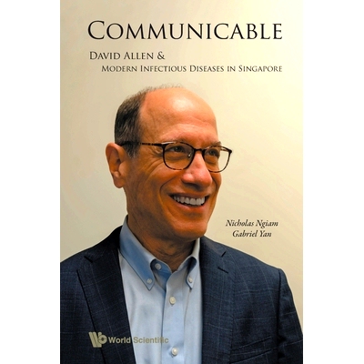 预订 Communicable: David Allen And Modern Infectious Diseases In Singapore 传染病：大卫·艾伦与新加坡的现代传染病: 97898