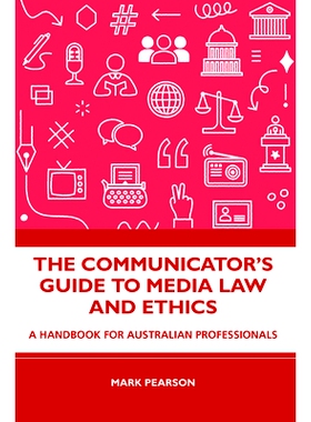 预订 The Communicator’s Guide to Media Law and Ethics: A Handbook for Australian Professionals 传播者媒体法律与道德指南