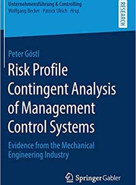 【预售】Risk Profile Contingent Analysis of Management Control Systems: Evidence from the Mechanical Engineering I...